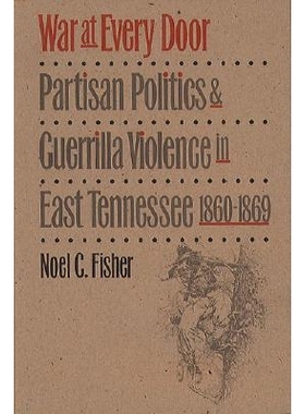 预订 War at Every Door: Partisan Politics and Guerrilla Violence in East Tennessee, 1860-1869: 9780807849880
