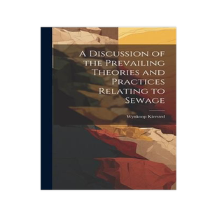[预订]A Discussion of the Prevailing Theories and Practices Relating to Sewage 9781020820267