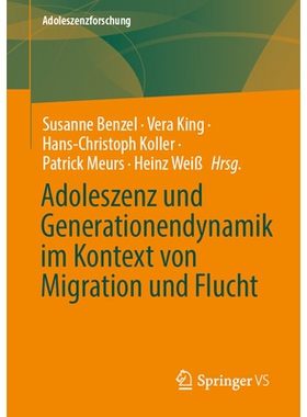 预订 Adoleszenz Und Generationendynamik Im Kontext Von Migration Und Flucht: 9783658420086