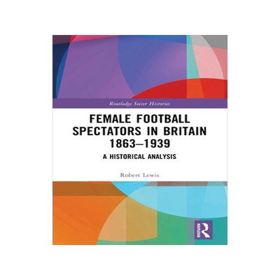 [预订]Female Football Spectators in Britain 1863-1939 9781032048840