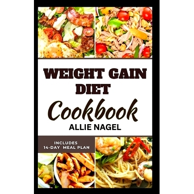 预订 Weight Gain Diet Cookbook: Wholesome High Calorie Recipes for Healthy Weight Gain: 9798856143699