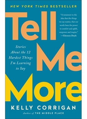 预订 Tell Me More: Stories about the 12 Hardest Things I’m Learning to Say 告诉我更多：我要说的12项*难的故事的故事: 978