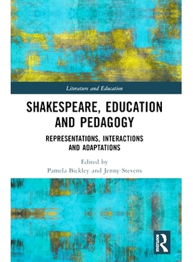 预订 Shakespeare, Education and Pedagogy: Representations, Interactions and Adaptations: 9781032037288