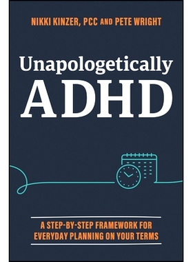 预订 Unapologetically Adhd: A Step-By-Step Framework for Everyday Planning on Your Terms 毫无歉意的多动症：根据您的条件