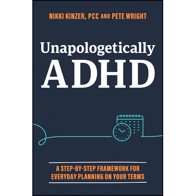 预订 Unapologetically Adhd: A Step-By-Step Framework for Everyday Planning on Your Terms 毫无歉意的多动症：根据您的条件
