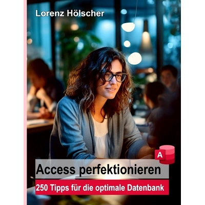 预订 Access perfektionieren: 250 Tipps für die optimale Datenbank: 9783759705020
