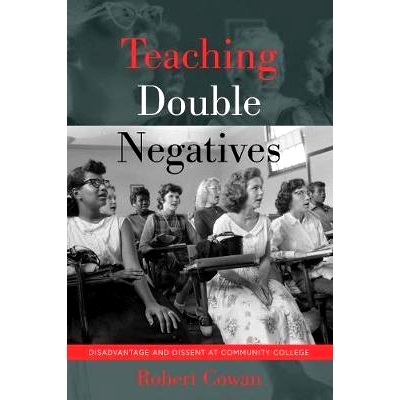 预订 Teaching Double Negatives: Disadvantage and Dissent at Community College: 9781433155673