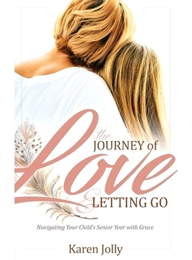 预订 The Journey of Love and Letting Go: Navigating Your Child’s Senior Year with Grace: 9798398987324