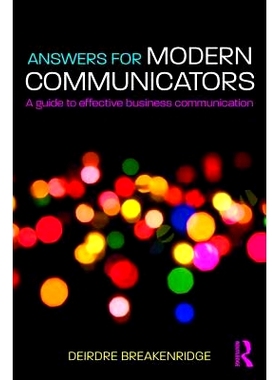 预订 Answers for Modern Communicators: A Guide to Effective Business Communication 现代传播者的答案：有效商务沟通指南: 9