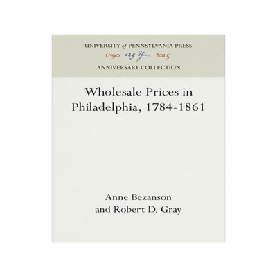 [预订]Wholesale Prices in Philadelphia, 1784-1861 9781512810318