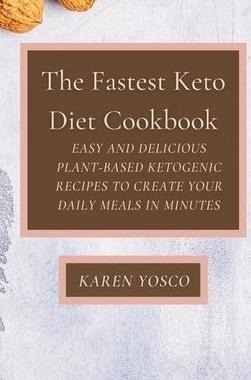 [预订]The Fastest Keto Diet Cookbook: Easy and delicious Plant-Based Ketogenic Recipes to Create Your Dail 9781802777345
