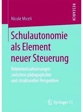 预订 Schulautonomie als Element neuer Steuerung: Rekontextualisierungen zwischen pädagogischer und struktureller Perspe