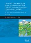 [预订]Cornwall’s Trans-Peninsular Route: Socio-Economic and Cultural Continuity across the Camel/Fowey C 9781407354767