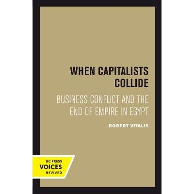 预订 When Capitalists Collide: Business Conflict and the End of Empire in Egypt: 9780520302358