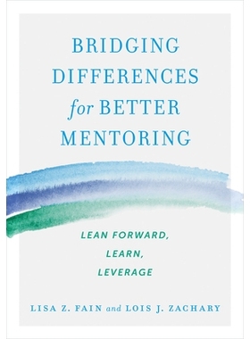 预订 Bridging Differences for Better Mentoring: Lean Forward, Learn, Leverage 弥合差异，更好地指导：精益向前，学习，利用