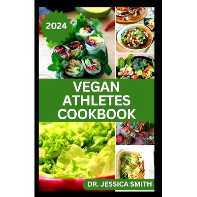 预订 Vegan Athletes Cookbook: Healthy Plant-based, High protein Recipes to Help Build strength and Improve Performance i