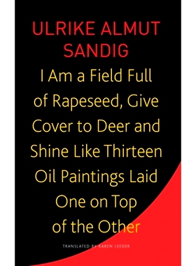 预订 I Am a Field Full of Rapeseed, Give Cover to Deer and Shine Like Thirteen Oil Paintings Laid One on Top of the Othe
