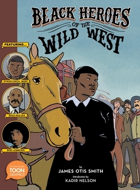 预订 Black Heroes of the Wild West: Featuring Stagecoach Mary, Bass Reeves, and Bob Lemmons: A TOON Graphic: 97819431455