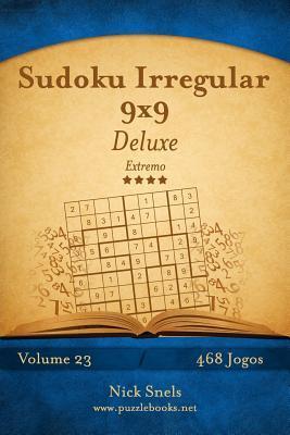 [预订]Sudoku Irregular 9x9 Deluxe - Extremo - Volume 23 - 468 Jogos 9781514252673