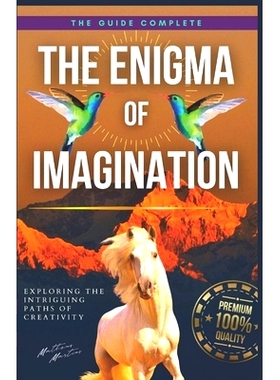预订 The Enigma of Imagination: Exploring the Intriguing Paths of Creativity: 9798397335294
