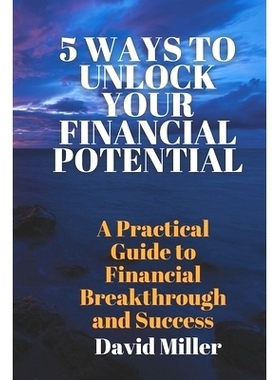 预订 5 Ways to Unlock Your Financial Potential: A Practical Guide to Financial Breakthrough and Success: 9798327685925