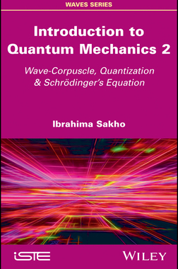 【预订】Introduction To Quantum Mechanics 2 - Wave-Corpuscle, Quantization & Schrödinger’S Equation