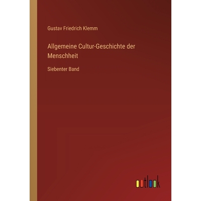 预订 Allgemeine Cultur-Geschichte der Menschheit: Siebenter Band: 9783368553173