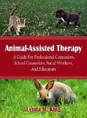 预订 Animal-Assisted Therapy: A Guide for Professional Counselors, School Counselors, Social Workers, and Educators