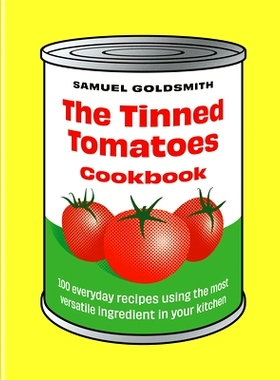 预订 The Tinned Tomatoes Cookbook: 100 Everyday Recipes Using the Most Versatile Ingredient in Your Kitchen 罐装番茄食谱