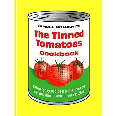 预订 The Tinned Tomatoes Cookbook: 100 Everyday Recipes Using the Most Versatile Ingredient in Your Kitchen 罐装番茄食谱