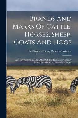 [预订]Brands And Marks Of Cattle, Horses, Sheep, Goats And Hogs: As They Appear In The Office Of The Live  9781017841800