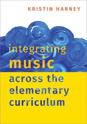 【预订】Integrating Music Across the Elementary Curriculum
