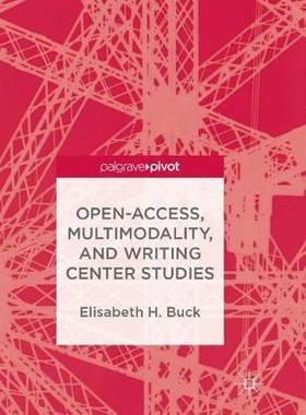 【预订】Open-Access, Multimodality, and Writing Center Studies