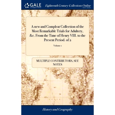 预订 A new and Compleat Collection of the Most Remarkable Trials for Adultery, &c. From the Time of Henry VIII. to the P