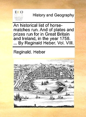 预订 An Historical List of Horse-Matches Run. and of Plates and Prizes Run for in Great Britain and Ireland, in the Year