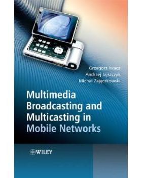 【预订】Multimedia Broadcasting and Multicasting in Mobile Networks