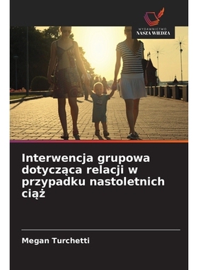 预订 Interwencja grupowa dotycząca relacji w przypadku nastoletnich ciąż: 9786209439667