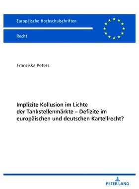 预订 Implizite Kollusion im Lichte der Tankstellenmärkte - Defizite im europäischen und deutschen Kartellrecht?: 97836