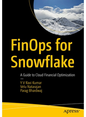 预订 FinOps for Snowflake: A Guide to Cloud Financial Optimization Snowflake 财务运营：云财务优化指南: 9798868817359