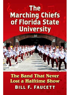 预订 The Marching Chiefs of Florida State University: The Band That Never Lost a Halftime Show 佛罗里达州立大学的进行曲