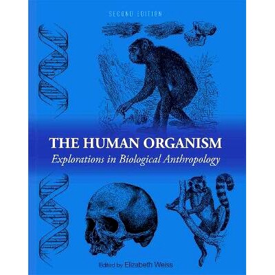 预订 The Human Organism: Explorations in Biological Anthropology 人类有机体：生物人类学探索: 9781516519071