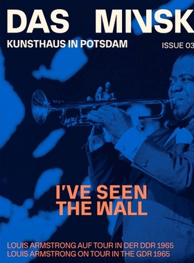 预订 I’Ve Seen The Wall: Louis Armstrong On Tour In The Gdr In 19: Das Minsk Issue 03 我见过墙：路易斯·阿姆斯特朗 19