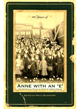 预订 100 Years of Anne with an ’e’: The Centennial Study of Anne of Green Gables: 9781552382523