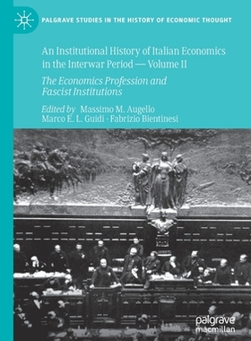 【预订】An Institutional History of Italian Economics in the Interwar Period — Volume II