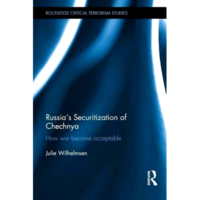 预订 Russia’s Securitization of Chechnya: How War Became Acceptable 车臣的俄罗斯安全化：战争如何成为可接受的: 978113818