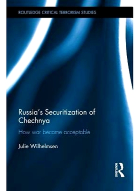 预订 Russia’s Securitization of Chechnya: How War Became Acceptable 车臣的俄罗斯安全化：战争如何成为可接受的: 978113818