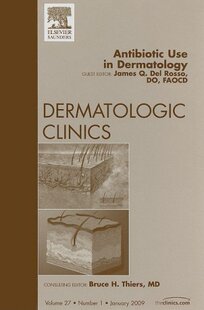 【预订】Antibiotic Use in Dermatology, An Issue of Dermatologic Clinics