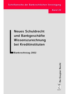 预订 Neues Schuldrecht und Bankgeschäfte. Wissenszurechnung bei Kreditinstituten: Bankrechtstag 2002: 9783899490459