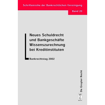 预订 Neues Schuldrecht und Bankgeschäfte. Wissenszurechnung bei Kreditinstituten: Bankrechtstag 2002: 9783899490459