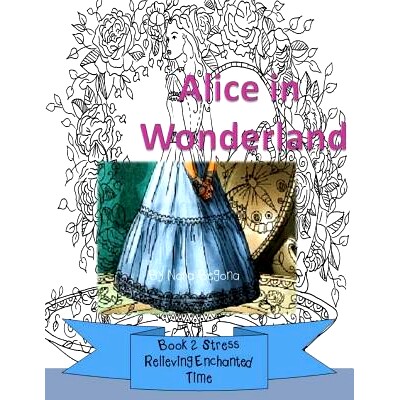 预订 Alice in Wonderland: Book 2 - Stress Relieving Enchanted Time: 9781523777952
